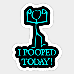 I Pooped Today Sticker